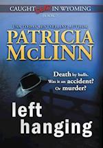 Left Hanging: (Caught Dead In Wyoming, Book 2) 