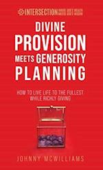 Divine Provision Meets Generosity Planning: How to Live Life to the Fullest While Richly Giving 