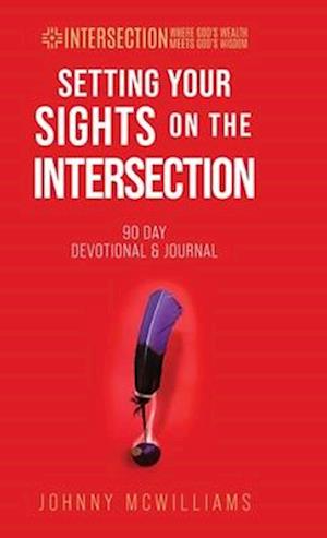 Setting Your Sights on the Intersection: 90-Day Devotional & Journal