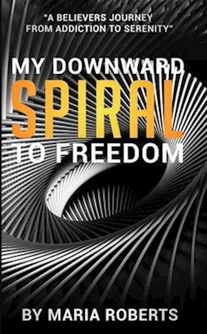 My Downward Spiral to Freedom