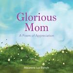 Glorious Mom: A Poem of Appreciation 