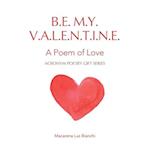 Be My Valentine: A Poem of Love 