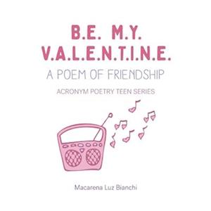 Be My Valentine: A Poem of Friendship