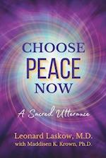 Choose Peace Now: A Sacred Utterance 