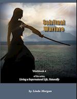 Spiritual Warfare, Living a Supernatural Life Naturally, Workbook 4 
