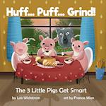 Huff... Puff... Grind! The 3 Little Pigs Get Smart 