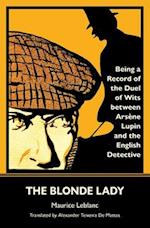 The Blonde Lady: Being a Record of the Duel of Wits Between Arsène Lupin and the English Detective (Warbler Classics) 