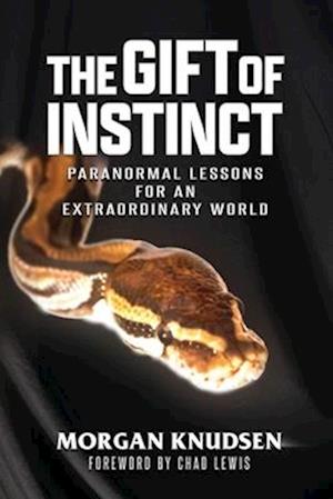 The Gift of Instinct: Paranormal Lessons for an Extraordinary World