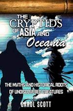The Cryptids of Asia and Oceania: The Myths and Historical Roots of Undiscovered Creatures 