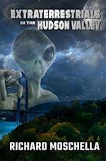 Extraterrestrials in the Hudson Valley: Sightings and Experiences in New York's Hudson Valley 