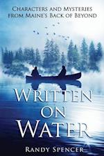 Written on Water: Characters and Mysteries from Maine's Back of Beyond 