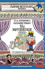 E.T.A. Hoffmann & Alexandre Dumas' The Nutcracker for Kids: 3 Short Melodramatic Plays for 3 Group Sizes 