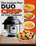 The Instant Pot® DUO CRISP Air Fryer Cookbook