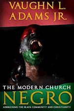 The Modern Church Negro: Addressing the Black Community and Christianity 