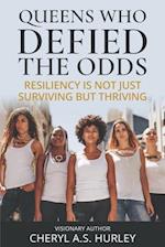 Queens Who Defied the Odds: Resiliency is Not Just Surviving but Thriving 