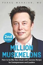 MILLION MUSKMELONS: How to be like Elon Musk with Success Recipe for Entrepreneurs and Leaders 