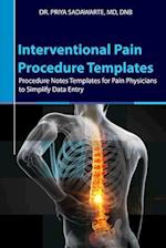 Interventional Pain Procedure Templates: Procedure Notes Templates for Pain Physicians to Simplify Data Entry 