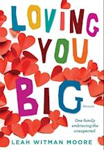 Loving You Big: One family embracing the unexpected 