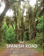 The Spanish Road: Travels Along Florida's Royal Road, El Camino Real 