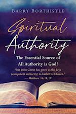 Spiritual Authority: The Essential Source of All Authority is God! 