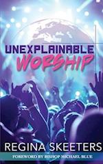 Unexplainable Worship