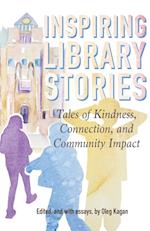 Inspiring Library Stories: Tales of Kindness, Connection, and Community Impact 