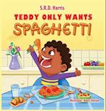 Teddy Only Wants Spaghetti 