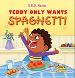 Teddy Only Wants Spaghetti 