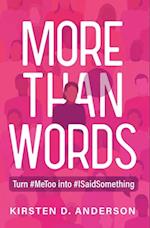 More Than Words : Turn #MeToo into #ISaidSomething
