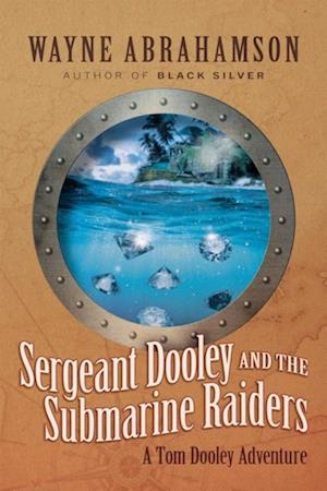 Sergeant Dooley and the Submarine Raiders