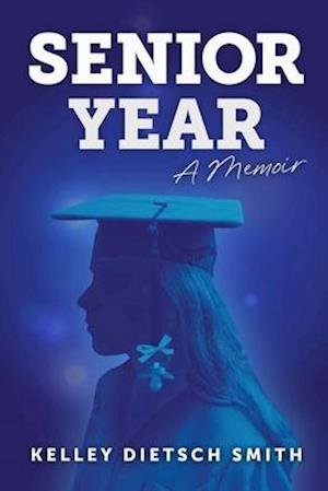 Senior Year: a memoir