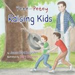 Pete and Petey - Raising Kids 