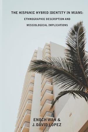 The Hispanic Hybrid Identity in Miami: Ethnographic Description and Missiological Implications