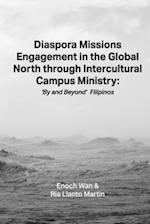 Diaspora Missions Engagement in the Global North through Intercultural Campus Ministry: 'By and Beyond' Filipinos 