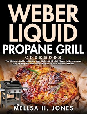 Weber Liquid Propane Grill Cookbook