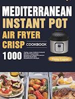 Mediterranean Instant Pot Air Fryer Crisp Cookbook for Beginners 