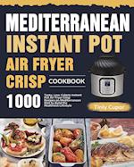 Mediterranean Instant Pot Air Fryer Crisp Cookbook for Beginners