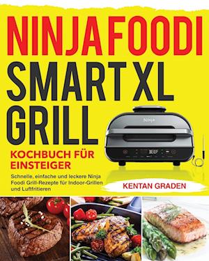 Ninja Foodi Smart XL Grill Kochbuch fu¨r Einsteiger