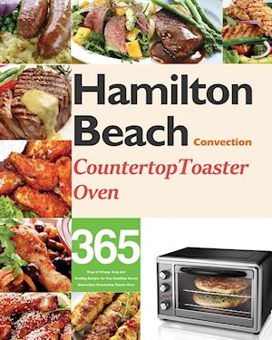 Hamilton Beach Convection Countertop Toaster Oven Cookbook for Beginners