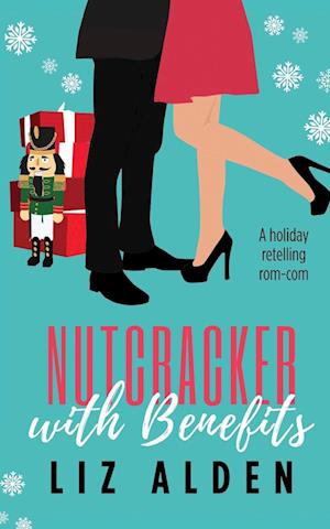 Nutcracker with Benefits: A Holiday Retelling Rom-Com