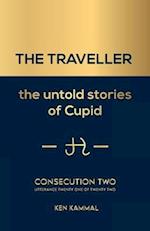 THE TRAVELLER The Untold Stories of Cupid: Consecution Two 