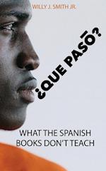 Que Paso: What The Spanish Books Don't Teach 