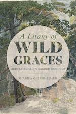 A Litany of Wild Graces 