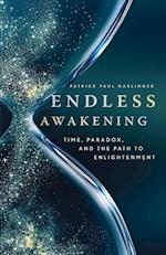 Endless Awakening: Time, Paradox, and the Path to Enlightenment 