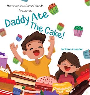 Marshmallow River Friends Presents Daddy Ate The Cake!