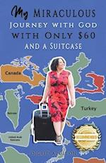 My Miraculous Journey with God with Only $60 and a Suitcase 