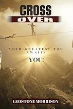 Cross Over: Your Greatest You Awaits You 