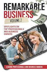 Remarkable Business Vol. 2: Spotlights on Top Professionals and Business Owners 