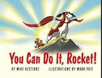 You Can Do It, Rocket!