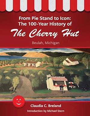 From Pie Stand to Icon : The 100-Year History of The Cherry Hut